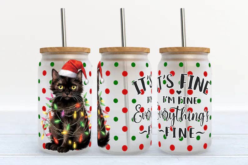 Glass Tumbler It's Fine I'm Fine Everything's Fine Christmas Cat 16oz