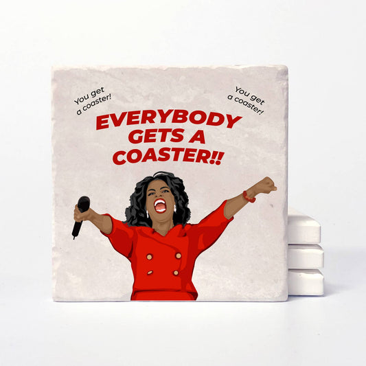 Coaster Oprah Everybody Gets A Coaster